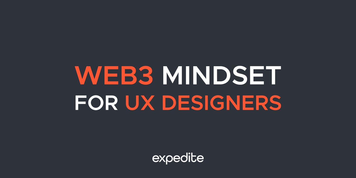 Web3 Mindset For UX Designers | Expedite Design